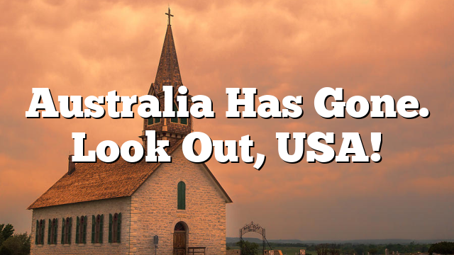 Australia Has Gone. Look Out, USA!