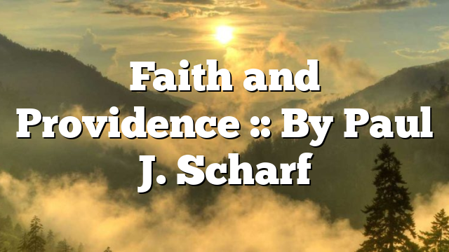 Faith and Providence :: By Paul J. Scharf