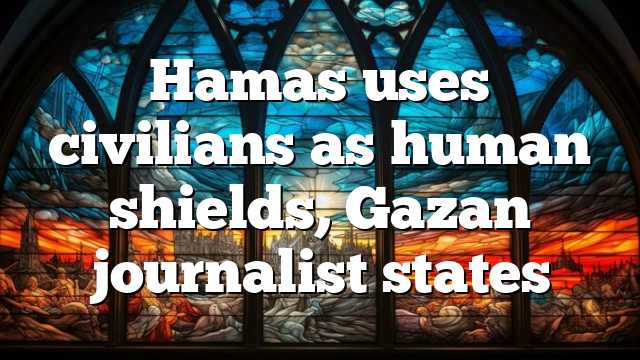 Hamas uses civilians as human shields, Gazan journalist states