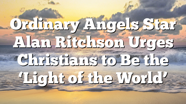 Ordinary Angels Star Alan Ritchson Urges Christians to Be the ‘Light of the World’