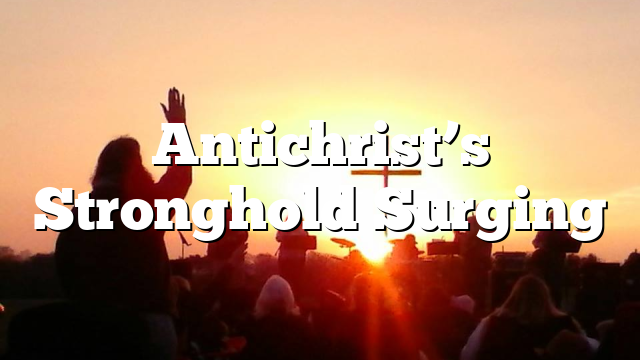 Antichrist’s Stronghold Surging