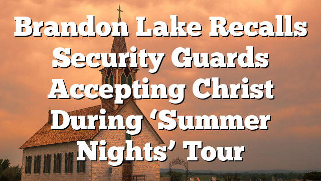 Brandon Lake Recalls Security Guards Accepting Christ During ‘Summer Nights’ Tour