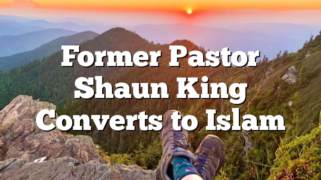 Former Pastor Shaun King Converts to Islam