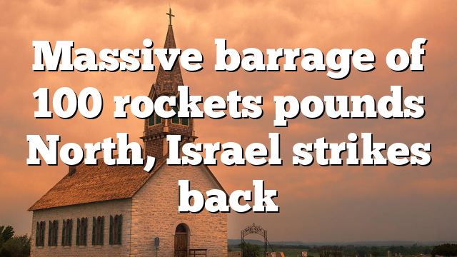 Massive barrage of 100 rockets pounds North, Israel strikes back