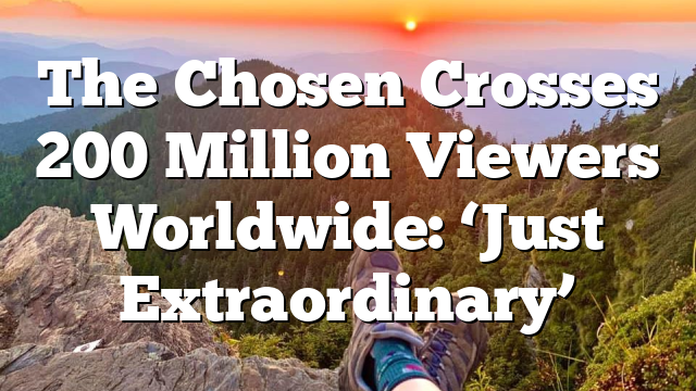 The Chosen Crosses 200 Million Viewers Worldwide: ‘Just Extraordinary’