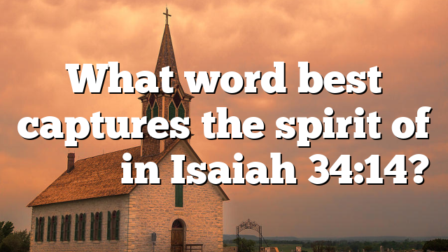 What word best captures the spirit of לִּילִית in Isaiah 34:14?