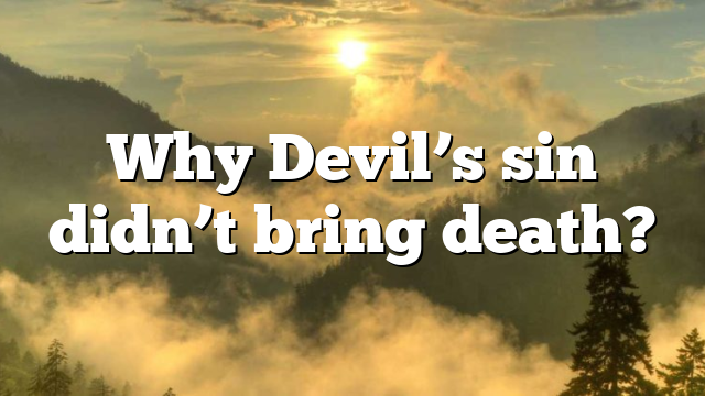 Why Devil’s sin didn’t bring death?
