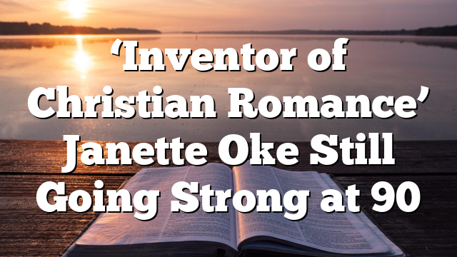 ‘Inventor of Christian Romance’ Janette Oke Still Going Strong at 90