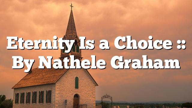 Eternity Is a Choice :: By Nathele Graham