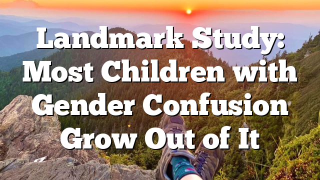 Landmark Study: Most Children with Gender Confusion Grow Out of It