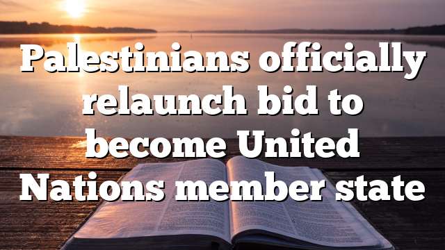 Palestinians officially relaunch bid to become United Nations member state