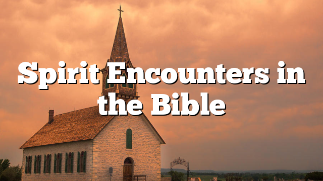 Spirit Encounters in the Bible