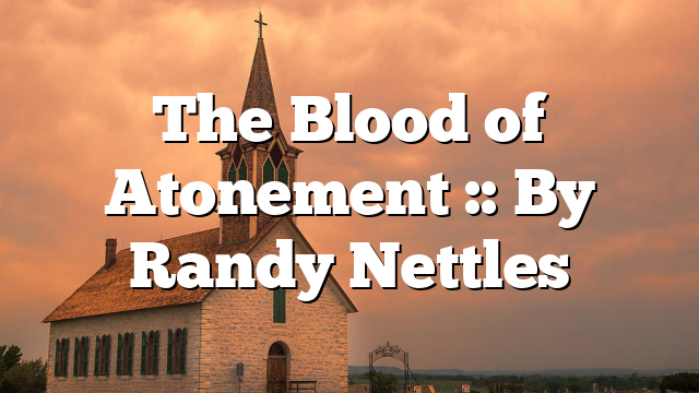 The Blood of Atonement :: By Randy Nettles