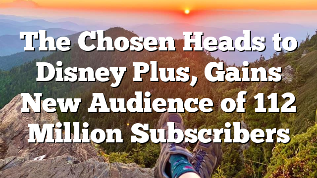 The Chosen Heads to Disney Plus, Gains New Audience of 112 Million Subscribers