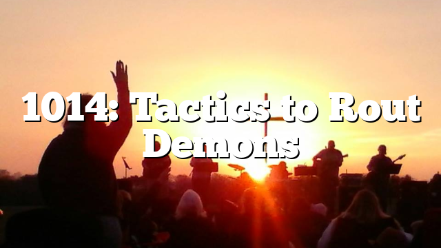 1014: Tactics to Rout Demons