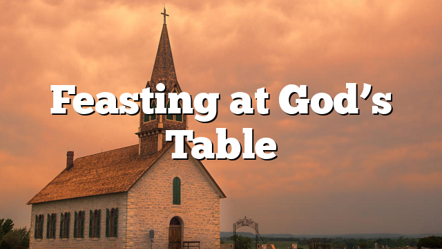 Feasting at God’s Table