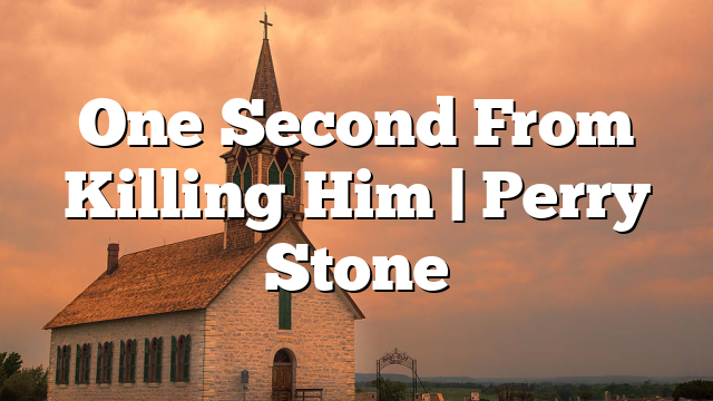 One Second From Killing Him | Perry Stone