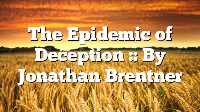 The Epidemic of Deception :: By Jonathan Brentner