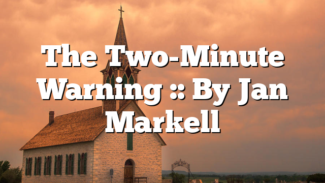 The Two-Minute Warning :: By Jan Markell