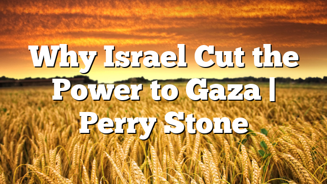 Why Israel Cut the Power to Gaza | Perry Stone