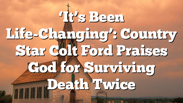 ‘It’s Been Life-Changing’: Country Star Colt Ford Praises God for Surviving Death Twice