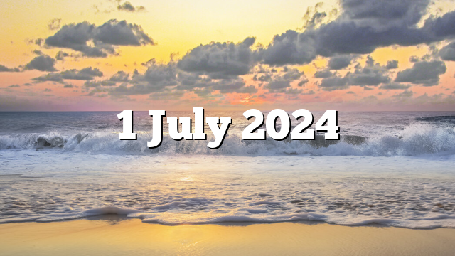 1 July 2024
