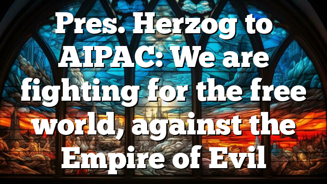 Pres. Herzog to AIPAC: We are fighting for the free world, against the Empire of Evil