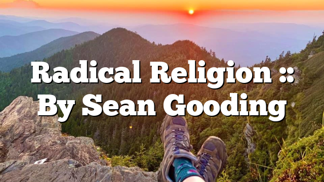 Radical Religion :: By Sean Gooding