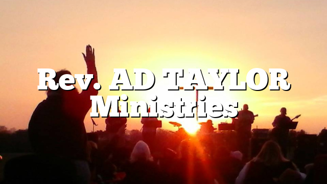Rev. AD TAYLOR Ministries