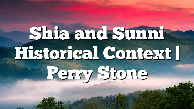 Shia and Sunni Historical Context | Perry Stone