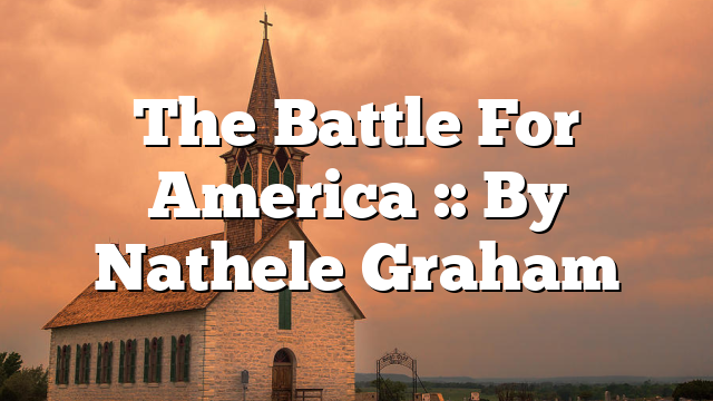 The Battle For America :: By Nathele Graham