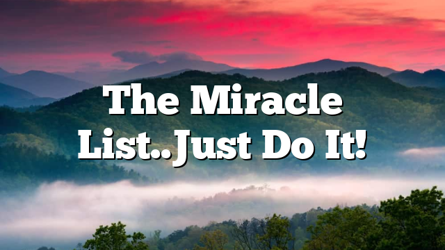The Miracle List..Just Do It!