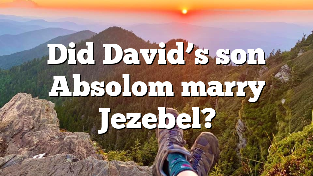 Did David’s son Absolom marry Jezebel?