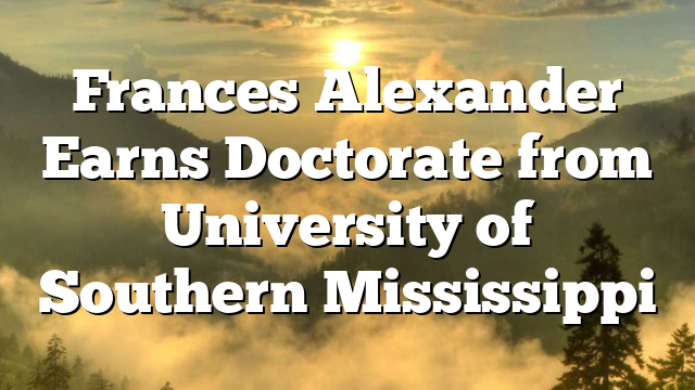 Frances Alexander Earns Doctorate from University of Southern Mississippi