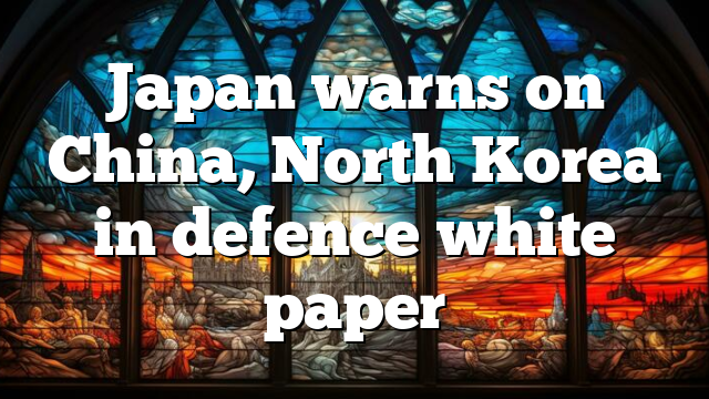 Japan warns on China, North Korea in defence white paper