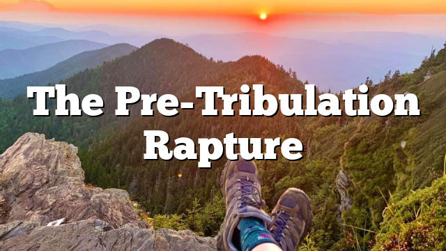 The Pre-Tribulation Rapture