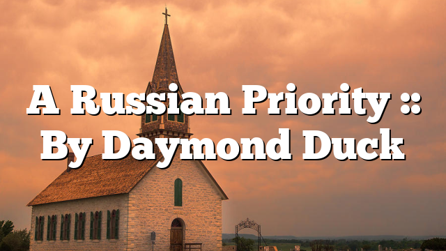 A Russian Priority :: By Daymond Duck