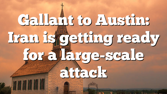 Gallant to Austin: Iran is getting ready for a large-scale attack