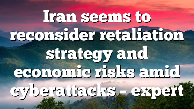 Iran seems to reconsider retaliation strategy and economic risks amid cyberattacks – expert