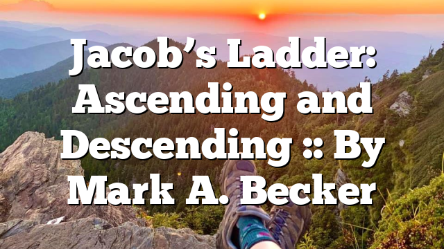 Jacob’s Ladder: Ascending and Descending :: By Mark A. Becker