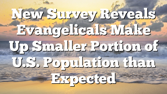 New Survey Reveals Evangelicals Make Up Smaller Portion of U.S. Population than Expected