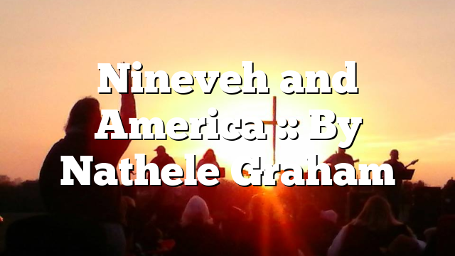 Nineveh and America :: By Nathele Graham