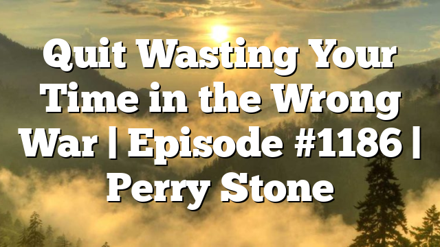 Quit Wasting Your Time in the Wrong War | Episode #1186 | Perry Stone