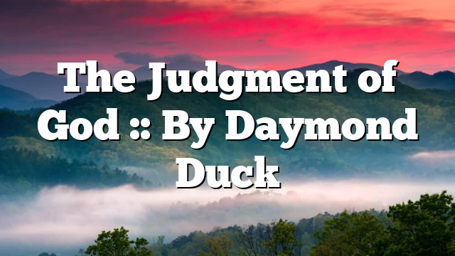 The Judgment of God :: By Daymond Duck