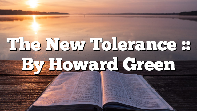 The New Tolerance :: By Howard Green