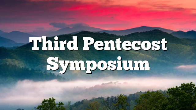 Third Pentecost Symposium