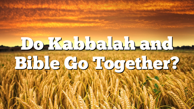 Do Kabbalah and Bible Go Together?