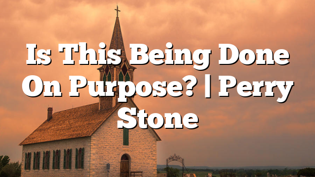 Is This Being Done On Purpose? | Perry Stone