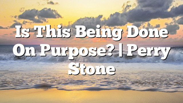 Is This Being Done On Purpose? | Perry Stone