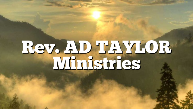 Rev. AD TAYLOR Ministries